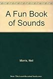A fun book of sounds : what a noise