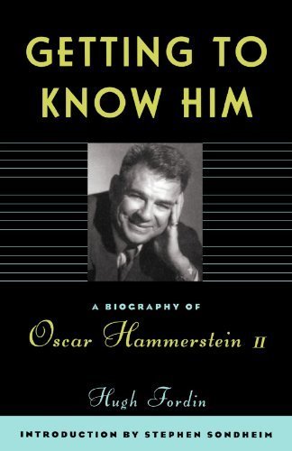 Getting To Know Him: A Biography Of Oscar Hammerstein II by Fordin, Hugh (1995) Paperback