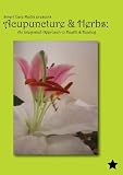 Acupuncture and Herbs: An Integrated Approach to Health and Healing