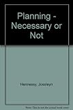 Planning-necessary or not?