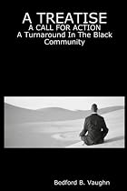 A Treatise: A CALL FOR ACTION A Turnaround In The Black Community