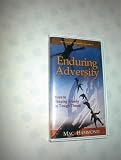 ENDURING ADVERSITY : Keys to Staying Steady in Tough Times by Mac Hammond (2003) (Matters of The Heart, #4)