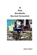 A Gay Alcoholic Rocket Scientist