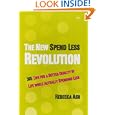 The New Spend Less Revolution: 365 Tips for a Better Quality of Life While Actually Spending Less'