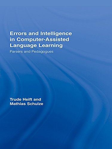 Errors and Intelligence in Computer-Assisted Language Learning: Parsers and Pedagogues (Routledge Studies in Computer Assisted Language Learning)