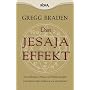 Der Jesaja Effekt: Das verborgene Wissen von Prophezeiungen und Gebeten alter Kulturen neu entschl�sselt