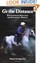 Go the Distance: The Complete Resource for Endurance Horses