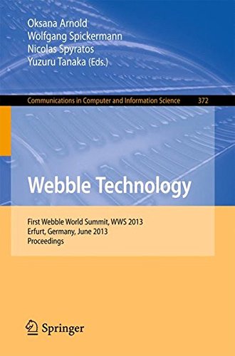 Webble Technology: First Webble World Summit, WWS 2013, Erfurt, Germany, June 3-5, 2013. Proceedings (Communications in Computer and Information Science) (Volume 372)