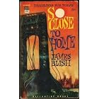 So Close to Home by James Blish