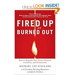 Fired Up or Burned Out: How to Reignite Your Team's Passion, Creativity, and Production