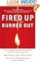 Fired Up or Burned Out: How to Reignite Your Team's Passion, Creativity, and Productivity
