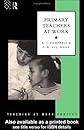 Primary Teachers at Work (Teaching As Work Project)