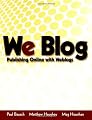 We Blog: Publishing Online with Weblogs