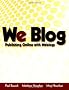We Blog: Publishing Online With Weblogs