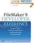 FileMaker&reg; 9 Developer Reference: Functions, Scripts, Commands, and Grammars, with Extensive Custom Function Examples