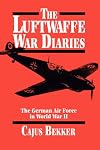 The Luftwaffe War Diaries: The German Air Force in World War II