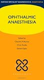 Ophthalmic Anaesthesia (Oxford Specialist Handbooks in Anaesthesia)