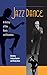 Jazz Dance: A History of the Roots and Branches