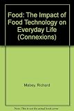 Connexions : a series of topic books for students in schools and colleges of further education. Food : the impact of food technology on everyday life