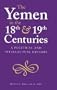 Yemen in the 18th and 19th Centuries: Political and Intellectual History (Durham Middle East Monographs)