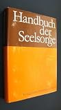 Produkt-Bild: Handbuch der Seelsorge, bearbeitet von Ingeborg Becker, Karl-Heinz Bieritz, Reimund Bl&uuml;hm, Norbert Buske, Hartwig Daewel, G&ouml;tz Doy&eacute;, Dietwart F&ouml;rster, Hartmut Genest, Gottfried H&auml;nisch, Mansfred Haustein, J&uuml;rgen Henkys, Klaus-Peter Hertzsch, Hans-Hinrich Jenssen, G&uuml;nther Kehnscherper, Ernst-R&uuml;diger Kiesow, Gottfried Kretzschmar, G&uuml;nter Krusche, Ingemar Pettelkau, Walter Saft, Udo-J&uuml;rgen Schmidt, G&uuml;nther Steinacker, Christa T&ouml;gel, Hannes Urmoneit, Eberhard Winkler, Friedrich Winter,