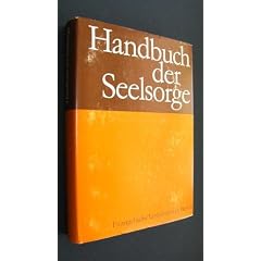 Handbuch der Seelsorge, bearbeitet von Ingeborg Becker, Karl-Heinz Bieritz, Reimund Bl�hm, Norbert Buske, Hartwig Daewel, G�tz Doy�, Dietwart F�rster, Hartmut Genest, Gottfried H�nisch, Mansfred Haustein, J�rgen Henkys, Klaus-Peter Hertzsch, Hans-Hinrich Jenssen, G�nther Kehnscherper, Ernst-R�diger Kiesow, Gottfried Kretzschmar, G�nter Krusche, Ingemar Pettelkau, Walter Saft, Udo-J�rgen Schmidt, G�nther Steinacker, Christa T�gel, Hannes Urmoneit, Eberhard Winkler, Friedrich Winter,
