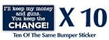 I'll keep my money and guns. You Keep the CHANGE! Anti Obama Sarah Palin McCain Ten Of The Same