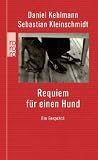 Requiem f&uuml;r einen Hund: Ein Gespr&auml;ch - Daniel Kehlmann, Sebastian Kleinschmidt