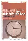 The past is the present; it's the future too : the temporal turn in contemporary art