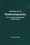 Arbeitshilfe f&uuml;r die Bodenansprache im vor- und nachsorgenden Bodenschutz - Auszug aus der Bodenkundlichen Kartieranleitung KA 5 - 