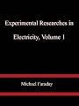 Experimental Researches in Electricity, Volume 1