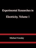 Experimental Researches in Electricity, Volume 1