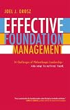 Effective Foundation Management: 14 Challenges of Philanthropic Leadership-And How to Outfox Them: 14 Challenges of Philanthropic Leadership - and How to Outfox Them