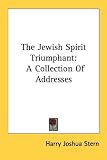 The Jewish Spirit Triumphant: A Collection of Addresses