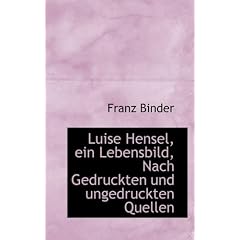 Luise Hensel, Ein Lebensbild, Nach Gedruckten Und Ungedruckten Quellen