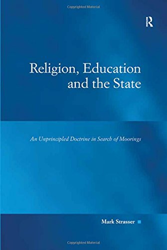 Religion, Education and the State: An Unprincipled Doctrine in Search of Moorings (Law, Justice and Power)