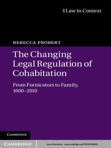 The Changing Legal Regulation of Cohabitation: From Fornicators to Family, 1600-2010 (Law in Context)