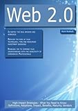 Web 2.0: High-impact Strategies - What You Need to Know: Definitions, Adoptions, Impact, Benefits, Maturity, Vendors