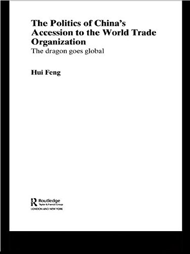 The Politics of China's Accession to the World Trade Organization: The Dragon Goes Global (Routledge Contemporary China Series)
