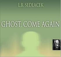 Ghost, Come Again