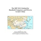 Click here to buy The 2007-2012 Outlook for Handheld Computers and PDAs in Greater China by Philip M. Parker.