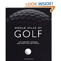 World Atlas of Golf: The Greatest Courses and How They are Played