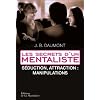 Les secrets d'un mentaliste : Tome 2, S�duction, attraction : manipulations