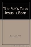 The fox's tale : Jesus is born