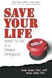 Save Your Life...: What To Do in a Medical Emergency