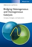 Bridging heterogeneous and homogeneous catalysis : concepts, strategies, and applications
