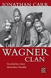 Der Wagner-Clan: Geschichte einer deutschen Familie - Jonathan Carr