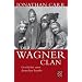 Der Wagner-Clan: Geschichte einer deutschen Familie