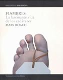 Fiambres: La fascinante vida de los cadaveres (Maledicta) (Spanish Edition)