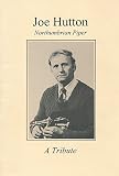Joe Hutton : Northumbrian piper : a tribute